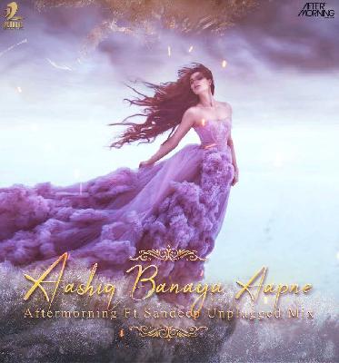 Aashiq Banaya Aapne (Unplugged) - Aftermorning ft. Sandeep